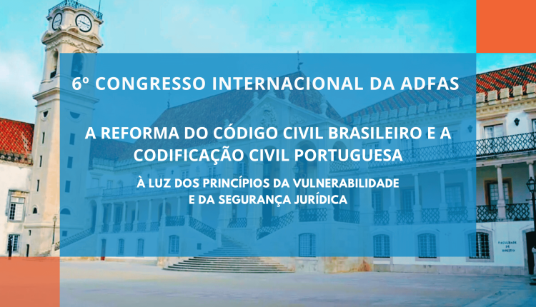 Noticias y galería – 6º Congresso Internacional da ADFAS. A reforma do Código Civil Brasileiro e a codificação civil portuguesa